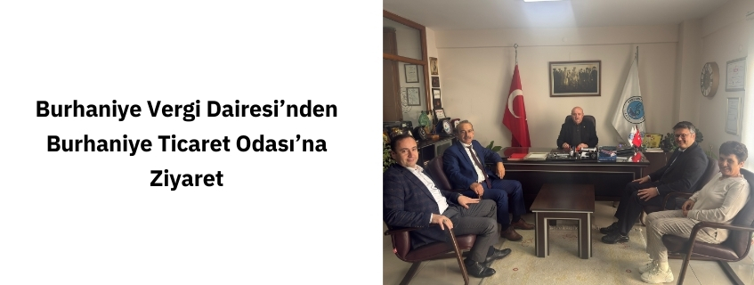 Burhaniye Vergi Dairesi’nden Burhaniye Ticaret Odası’na Ziyaret