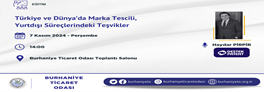 TÜRKİYE VE DÜNYA'DA MARKA TESCİLİ, YURTDIŞI SÜREÇLERİNDEKİ TEŞVİKLER EĞİTİMİ